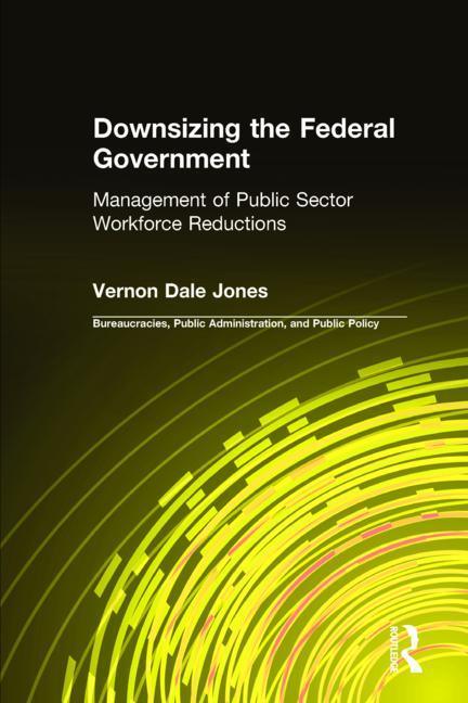 Downsizing the Federal Government: Management of Public Sector Workforce Reductions - stevensbooks