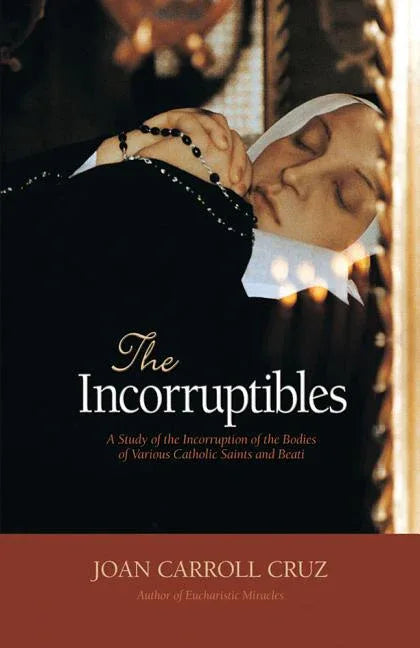 Incorruptibles: A Study of Incorruption in the Bodies of Various Saints and Beati - stevensbooks