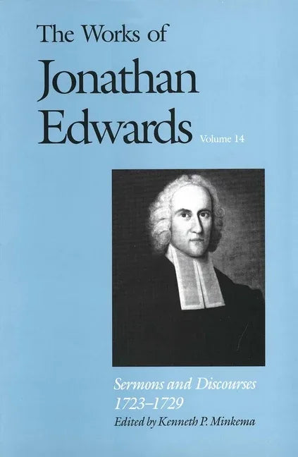 Works of Jonathan Edwards, Vol. 14: Volume 14: Sermons and Discourses, 1723-1729 - stevensbooks