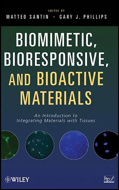 Biomimetic, Bioresponsive, and Bioactive Materials: An Introduction to Integrating Materials with Tissues - stevensbooks