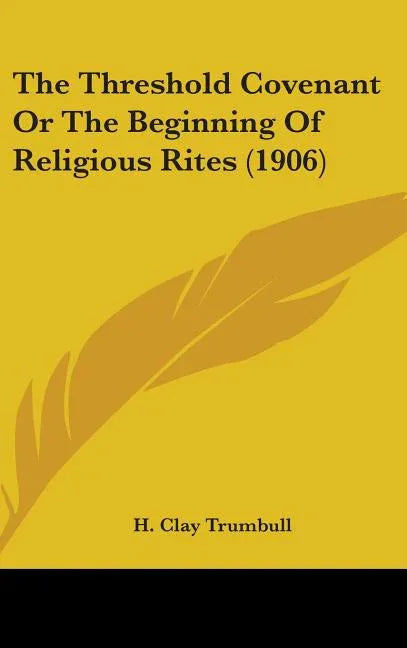 Threshold Covenant Or The Beginning Of Religious Rites (1906) - stevensbooks