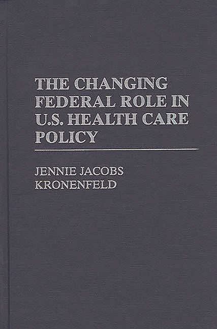 Changing Federal Role in U.S. Health Care Policy - Ingram