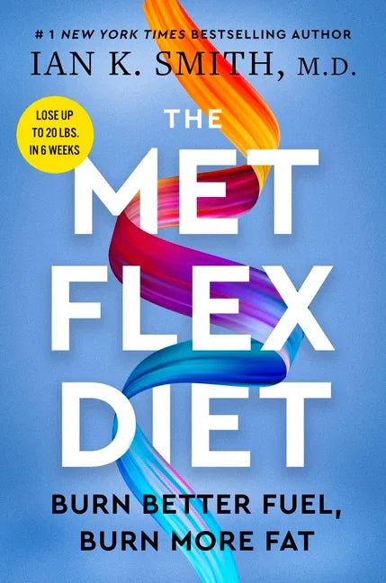 Met Flex Diet: Burn Better Fuel, Burn More Fat - stevensbooks