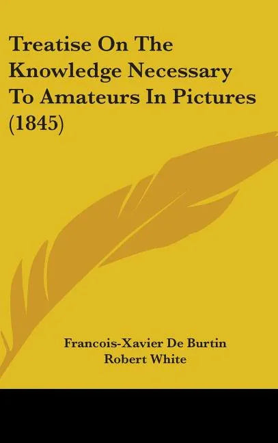Treatise On The Knowledge Necessary To Amateurs In Pictures (1845) - stevensbooks