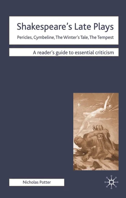 Shakespeare's Late Plays: Pericles, Cymbeline, The Winter's Tale, The Tempest (2009) - stevensbooks