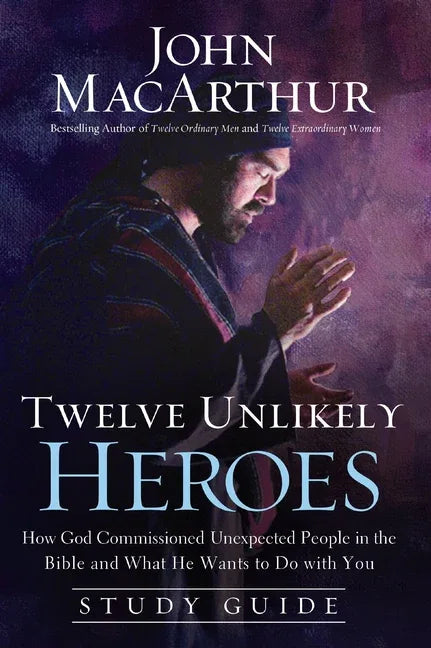 Twelve Unlikely Heroes: How God Commissioned Unexpected People in the Bible and What He Wants to Do with You (Study Guide) - stevensbooks