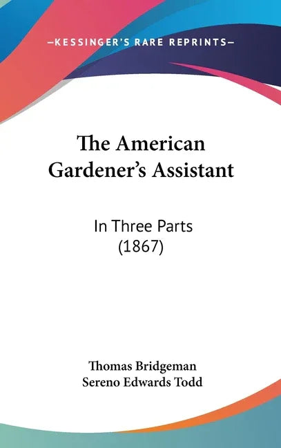 American Gardener's Assistant: In Three Parts (1867) - stevensbooks