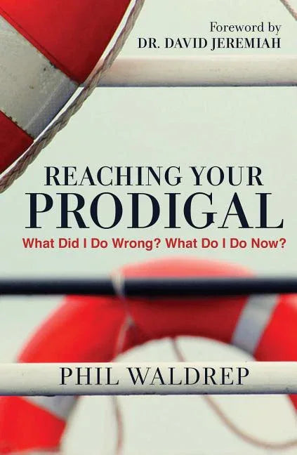 Reaching Your Prodigal: What Did I Do Wrong? What Do I Do Now? - stevensbooks