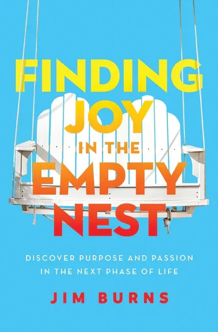 Finding Joy in the Empty Nest: Discover Purpose and Passion in the Next Phase of Life - stevensbooks