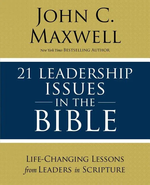 21 Leadership Issues in the Bible: Life-Changing Lessons from Leaders in Scripture - stevensbooks