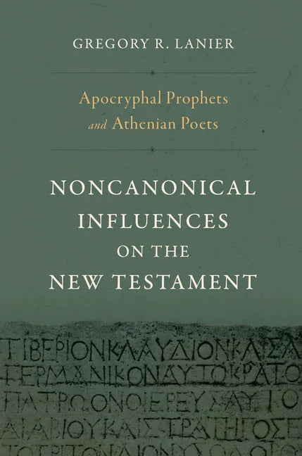 Apocryphal Prophets and Athenian Poets: Noncanonical Influences on the New Testament - stevensbooks