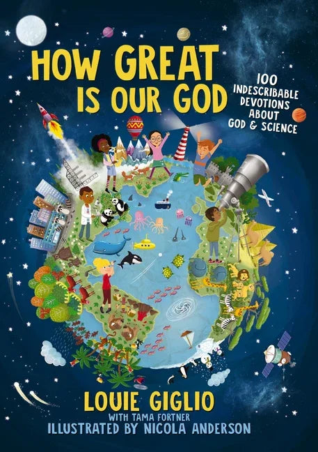 How Great Is Our God: 100 Indescribable Devotions about God and Science - stevensbooks
