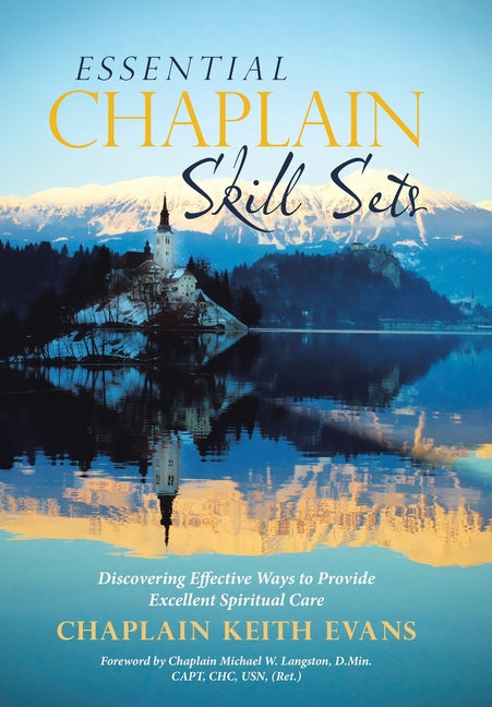 Essential Chaplain Skill Sets: Discovering Effective Ways to Provide Excellent Spiritual Care - Ingram