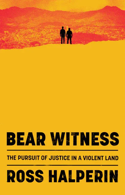 Bear Witness: The Pursuit of Justice in a Violent Land - stevensbooks