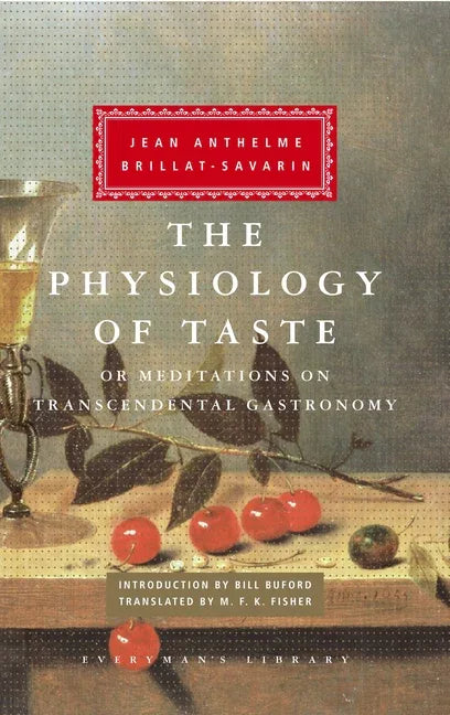 Physiology of Taste: Or Meditations on Transcendental Gastronomy; Introduction by Bill Buford - stevensbooks