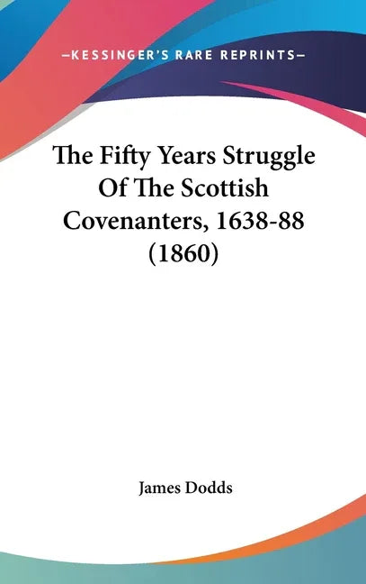 Fifty Years Struggle Of The Scottish Covenanters, 1638-88 (1860) - stevensbooks