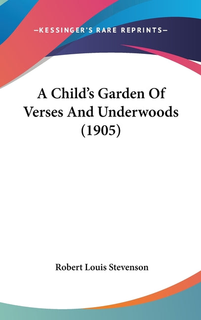 Child's Garden Of Verses And Underwoods (1905) - Ingram