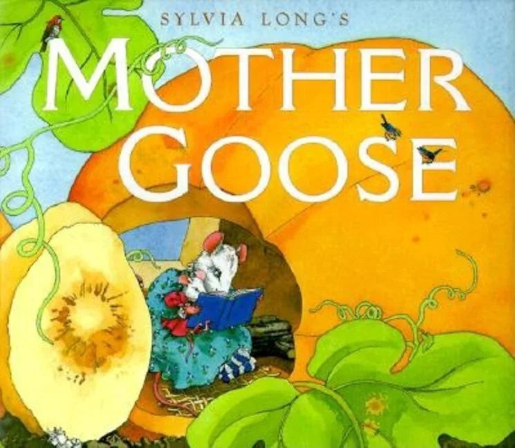 Sylvia Long's Mother Goose: (Nursery Rhymes for Toddlers, Nursery Rhyme Books, Rhymes for Kids) - stevensbooks