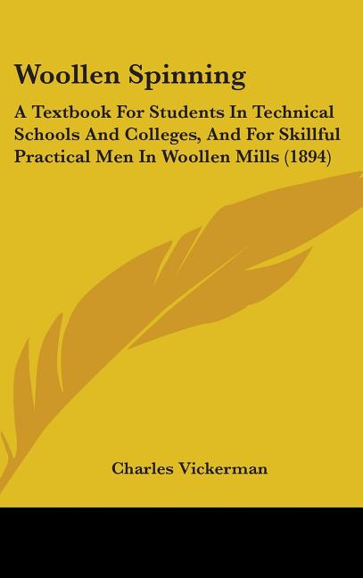 Woollen Spinning: A Textbook For Students In Technical Schools And Colleges, And For Skillful Practical Men In Woollen Mills (1894) - Ingram