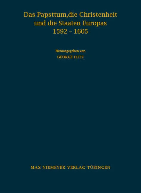 Das Papsttum, Die Christenheit Und Die Staaten Europas 1592-1605: Forschungen Zu Den Hauptinstruktionen Clemens' VIII. - stevensbooks