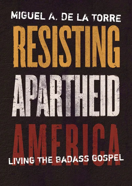 Resisting Apartheid America: Living the Badass Gospel - stevensbooks