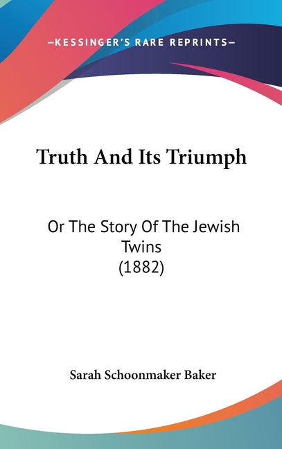 Truth And Its Triumph: Or The Story Of The Jewish Twins (1882) - Ingram