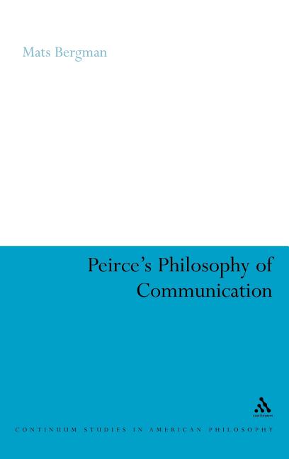 Peirce's Philosophy of Communication: The Rhetorical Underpinnings of the Theory of Signs - Ingram