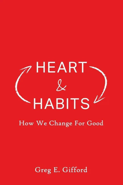 Heart & Habits: How We Change for Good - stevensbooks
