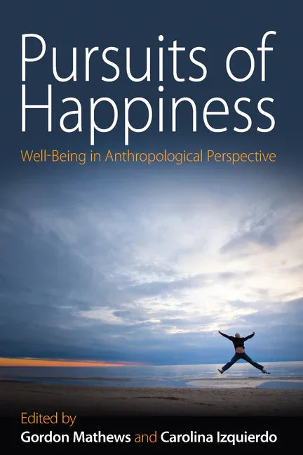Pursuits of Happiness: Well-Being in Anthropological Perspective - stevensbooks