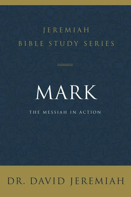 Mark: The Messiah in Action - stevensbooks