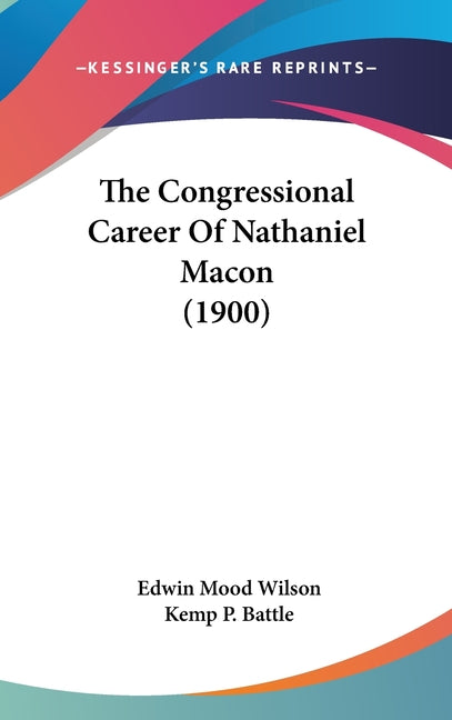 Congressional Career Of Nathaniel Macon (1900) - Ingram