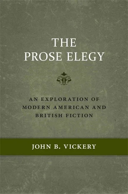 Prose Elegy: An Exploration of Modern American and British Fiction - stevensbooks