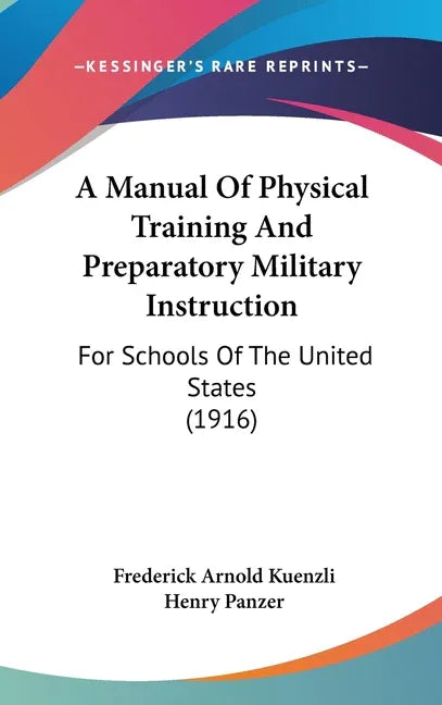 Manual Of Physical Training And Preparatory Military Instruction: For Schools Of The United States (1916) - stevensbooks
