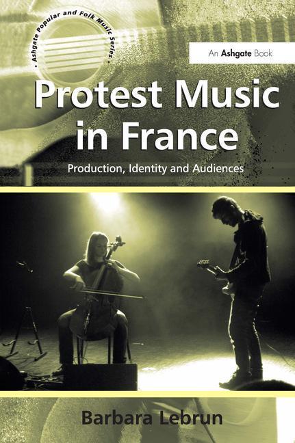 Protest Music in France: Production, Identity and Audiences - stevensbooks