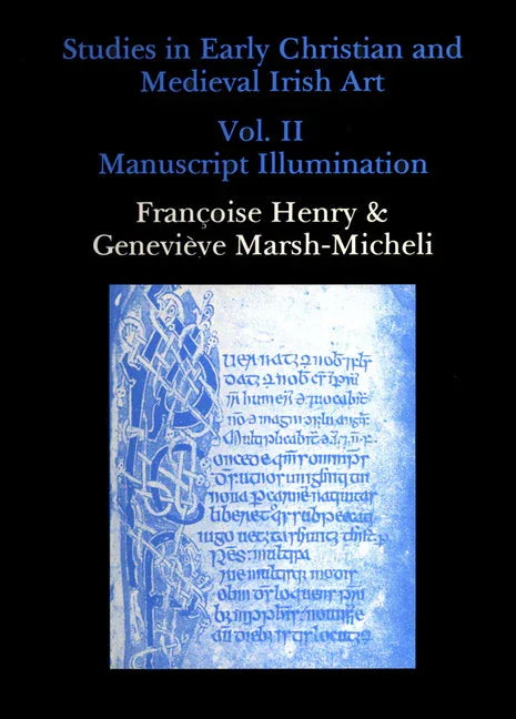 Studies in Early Christian and Medieval Irish Art, Volume II: Manuscript Illumination - stevensbooks