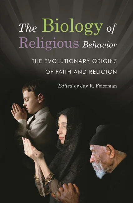 Biology of Religious Behavior: The Evolutionary Origins of Faith and Religion - stevensbooks
