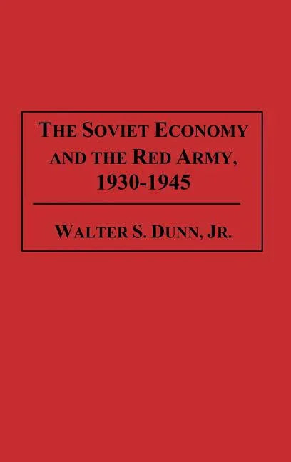 Soviet Economy and the Red Army, 1930-1945 - stevensbooks
