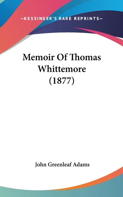 Memoir Of Thomas Whittemore (1877) - stevensbooks