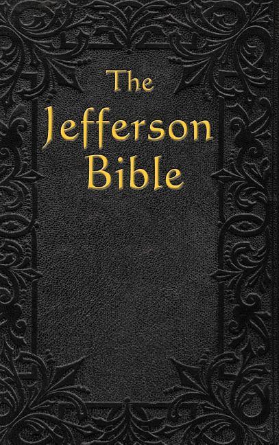 Jefferson Bible: The Life and Morals of - stevensbooks