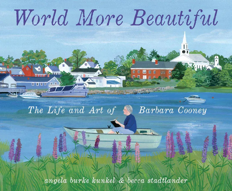 World More Beautiful: The Life and Art of Barbara Cooney - stevensbooks