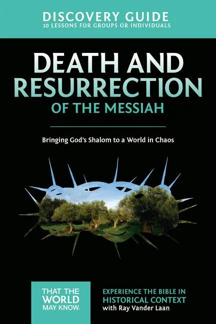 Death and Resurrection of the Messiah Discovery Guide: Bringing God's Shalom to a World in Chaos 4 - stevensbooks