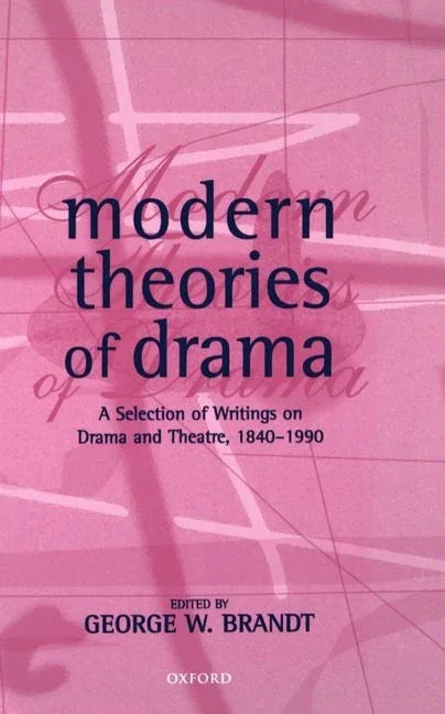 Modern Theories of Drama: A Selection of Writings on Drama and Theatre, 1850-1990 - stevensbooks