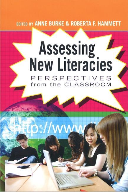 Assessing New Literacies: Perspectives from the Classroom - stevensbooks