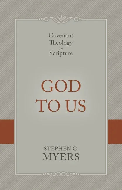 God to Us: Covenant Theology in Scripture - stevensbooks