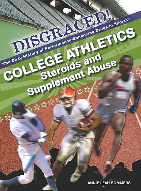 College Athletics: Steroids and Supplement Abuse - stevensbooks