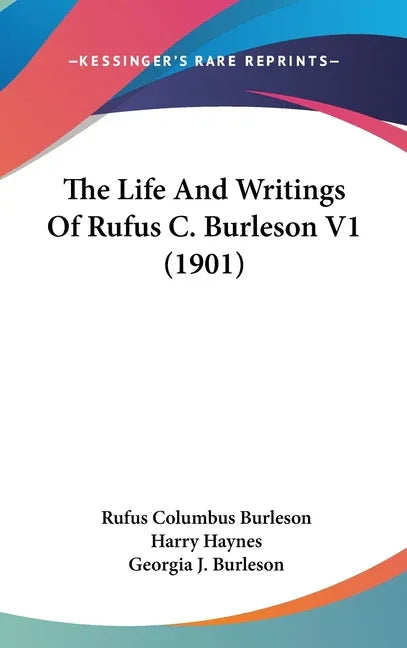 Life And Writings Of Rufus C. Burleson V1 (1901) - stevensbooks