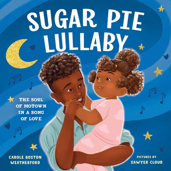 Sugar Pie Lullaby: The Soul of Motown in a Song of Love - stevensbooks
