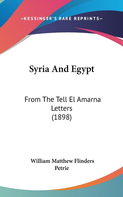 Syria And Egypt: From The Tell El Amarna Letters (1898) - Ingram