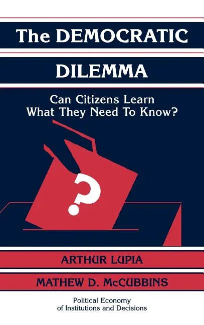 Democratic Dilemma: Can Citizens Learn What They Need to Know? - stevensbooks