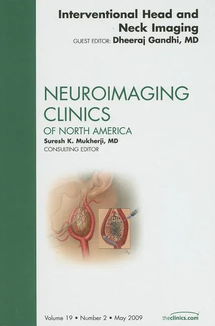 Interventional Head and Neck Imaging, an Issue of Neuroimaging Clinics: Volume 19-2 - stevensbooks